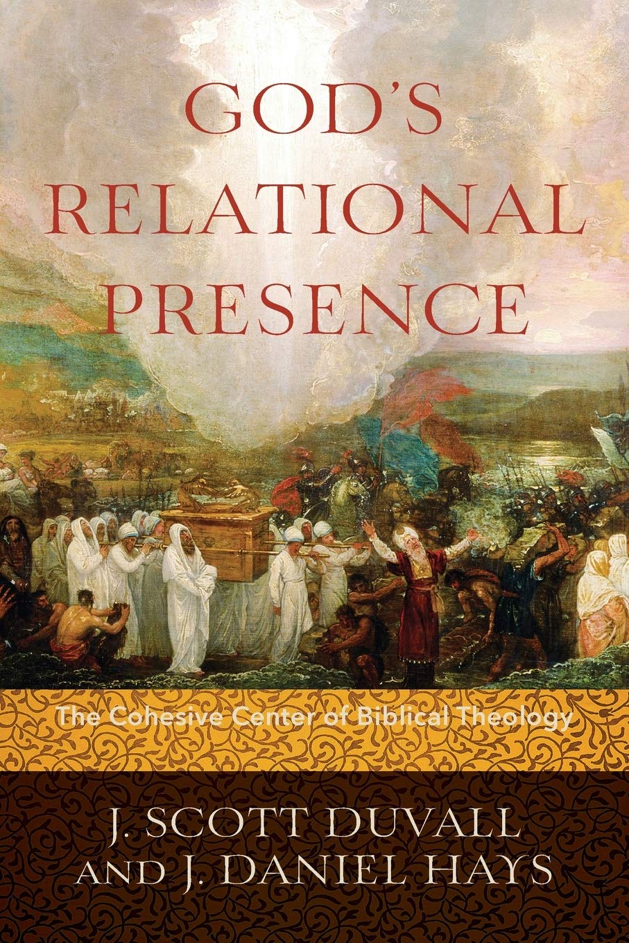 Gods Relational Presence: The Cohesive Center of Biblical Theology