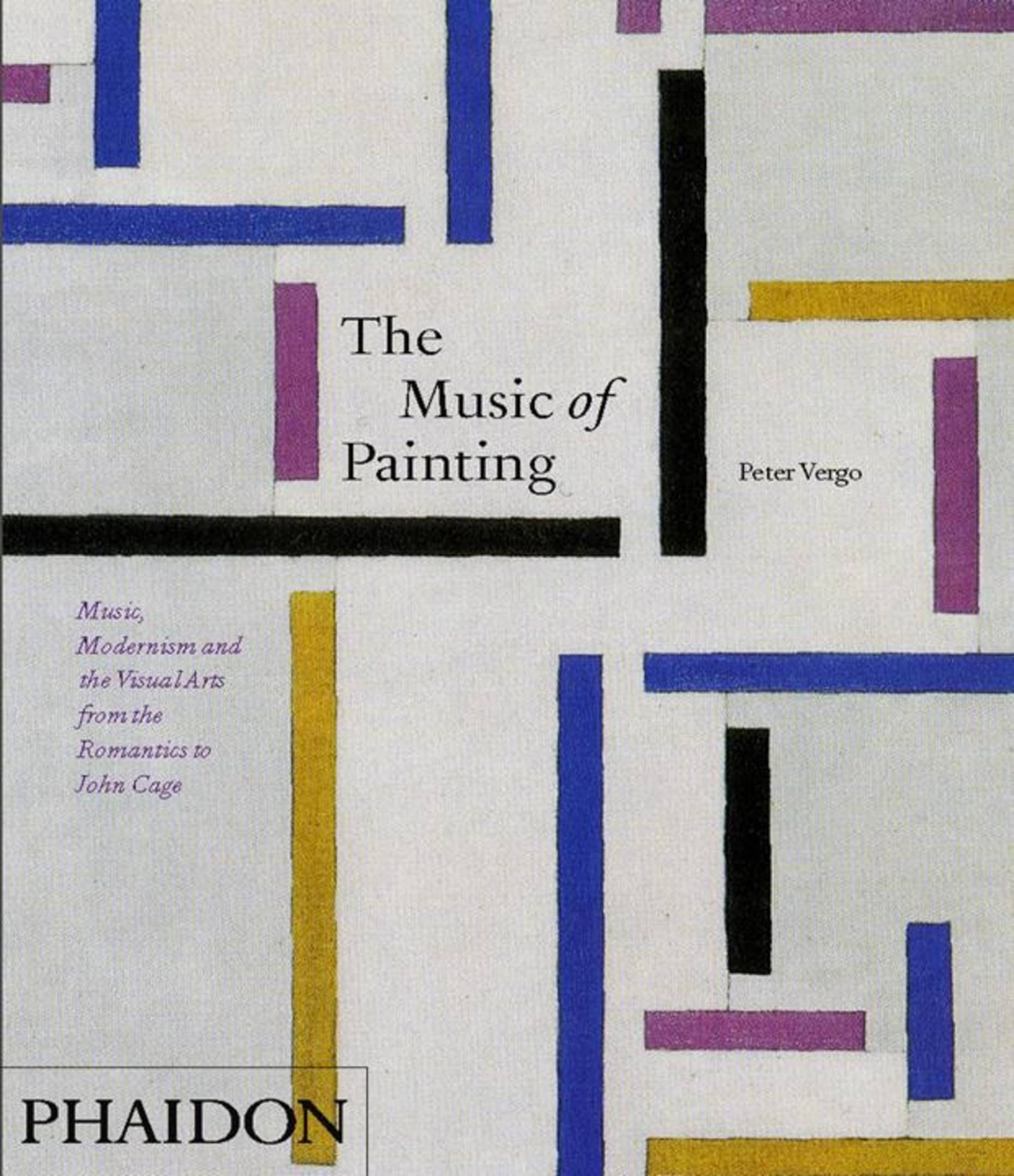 The Music Of Painting: Music, Modernism And The Visual Arts From The Romantics To John Cage