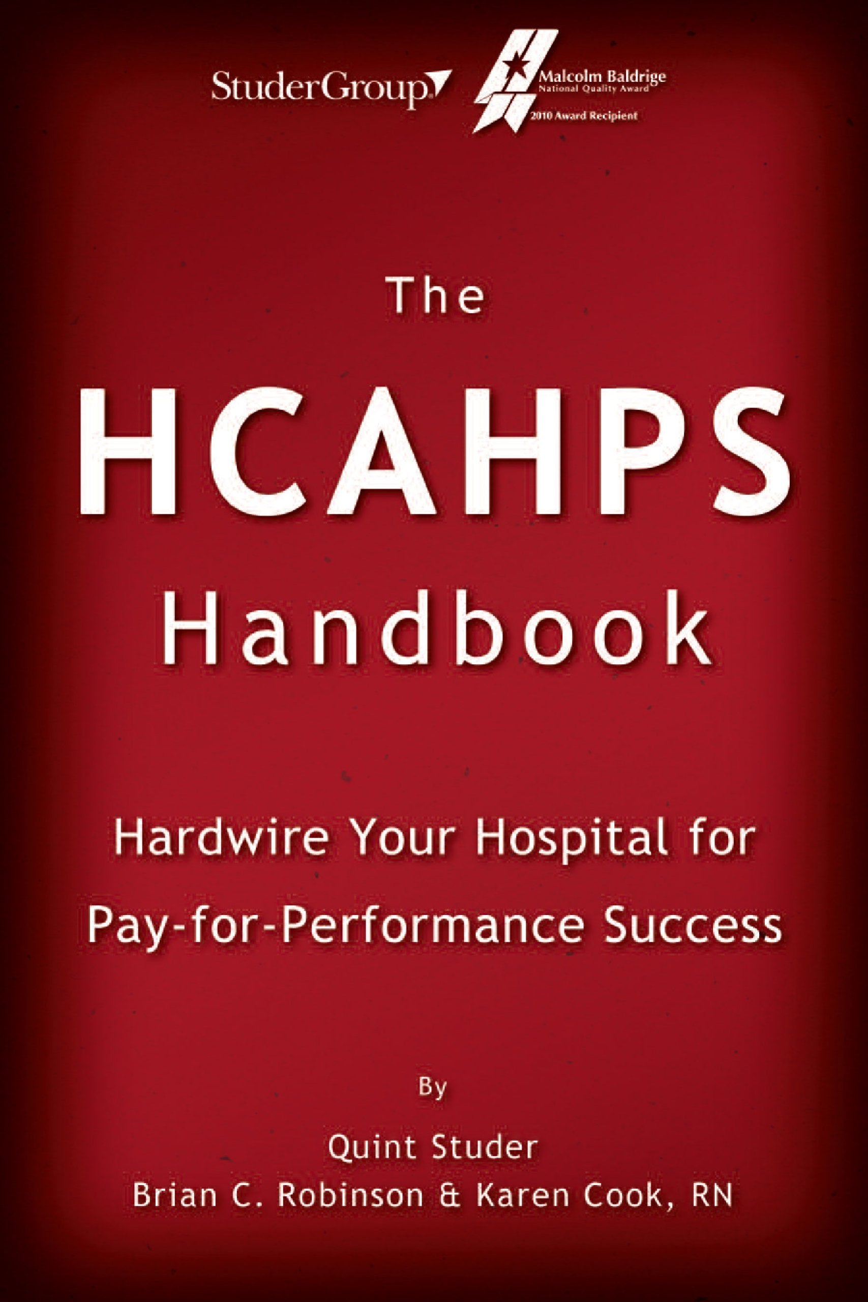 The HCAHPS Handbook: Hardwire Your Hospital for PayForPerformance Success,Used