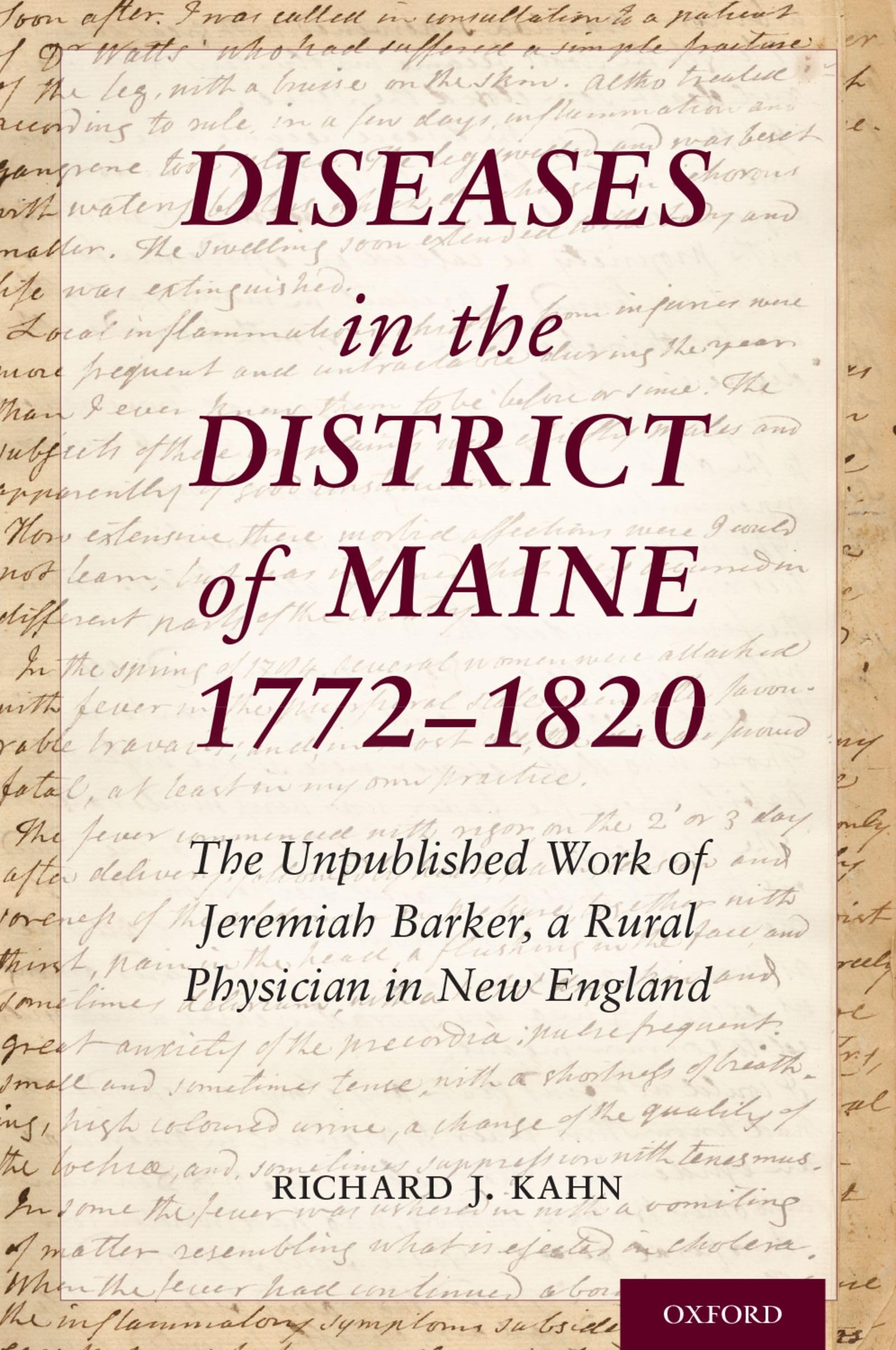 Diseases in the District of Maine 1772  1820: The Unpublished Work of Jeremiah Barker, a Rural Physician in New England (OXM OX,Used