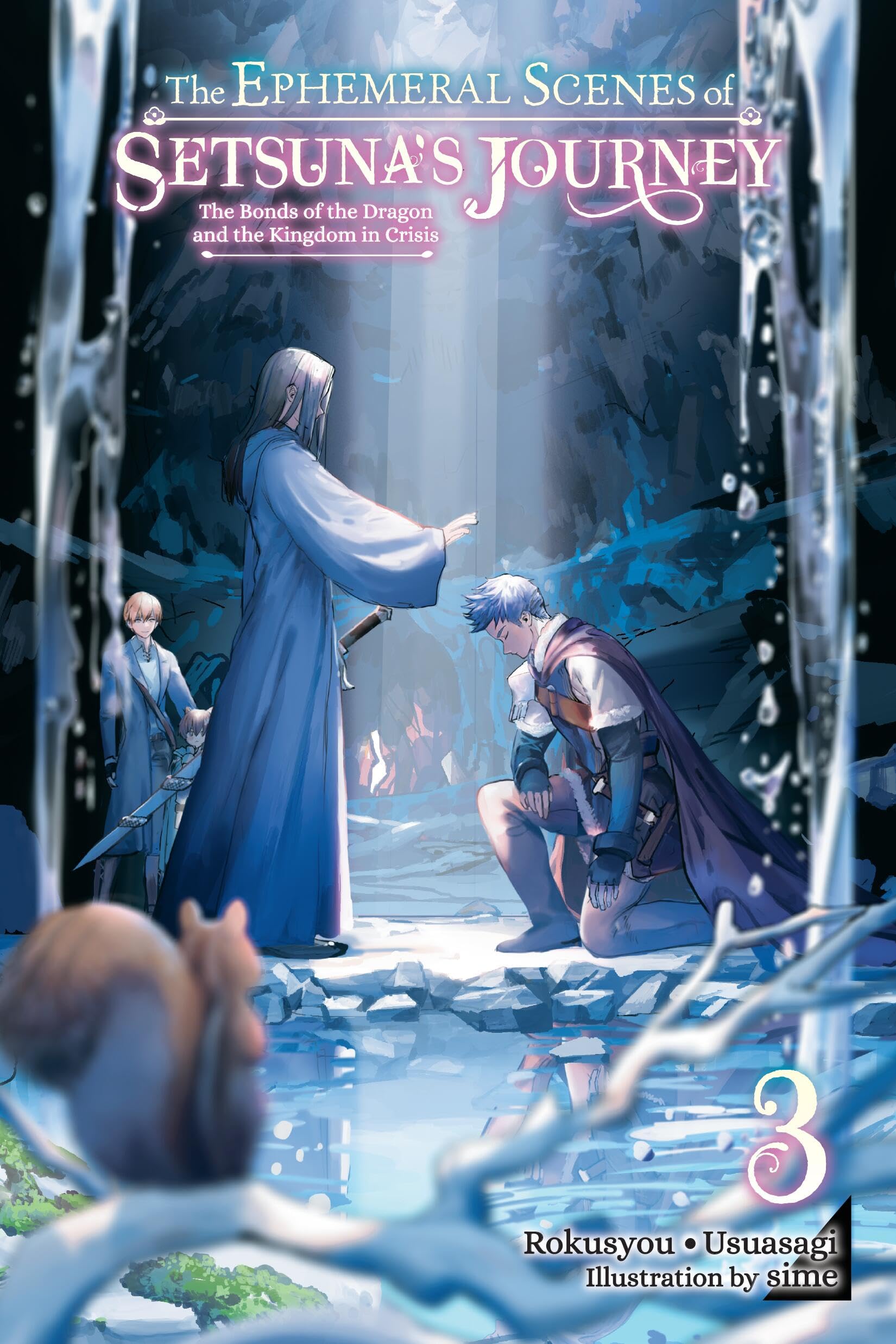 The Ephemeral Scenes of Setsuna's Journey, Vol. 3 (light novel): The Bonds of the Dragon and the Kingdom in Crisis (The Ephemera,New