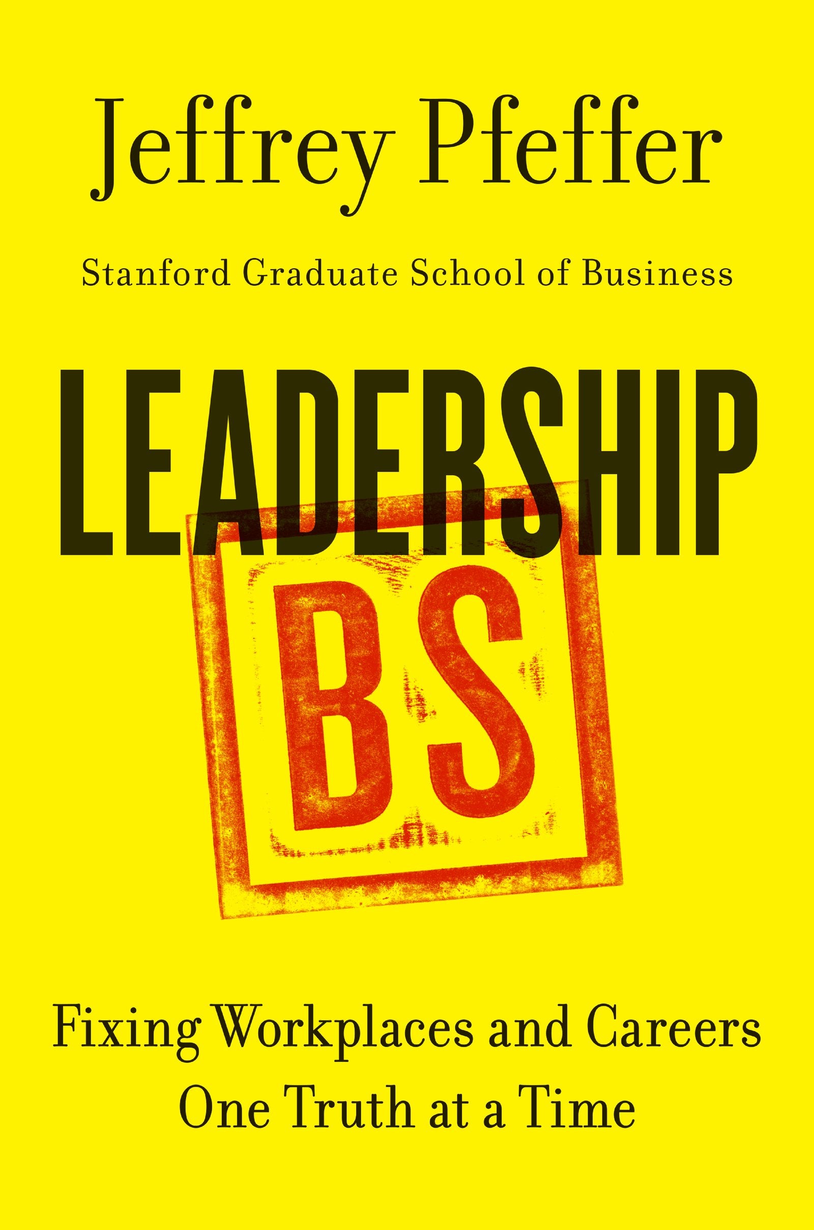 Leadership BS: Fixing Workplaces and Careers One Truth at a Time,New