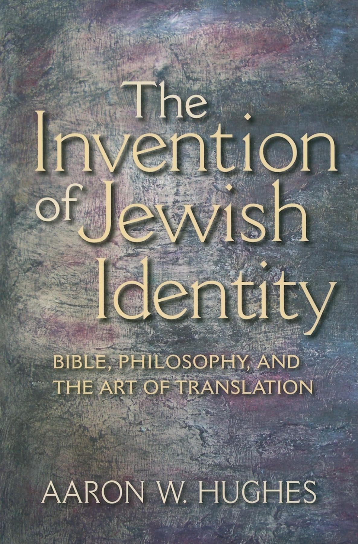 The Invention Of Jewish Identity: Bible, Philosophy, And The Art Of Translation,Used