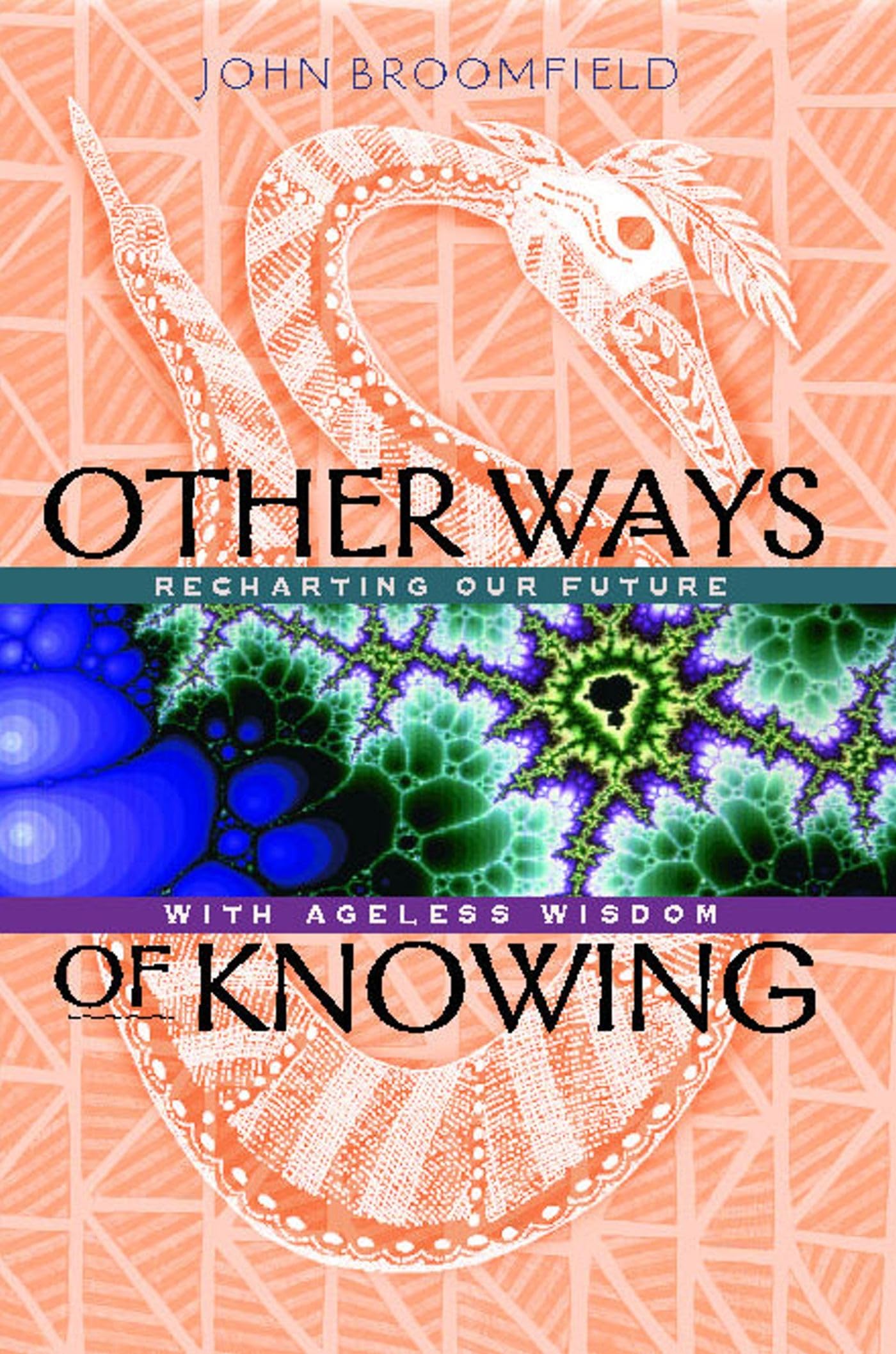 Other Ways of Knowing: Recharting Our Future with Ageless Wisdom,Used