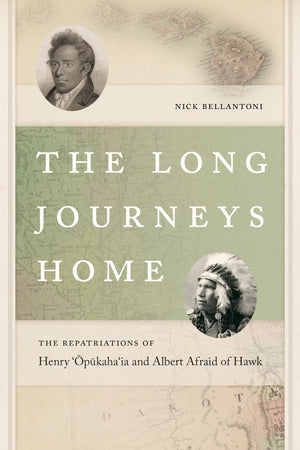 The Long Journeys Home: The Repatriations Of Henry 'Opukaha'Ia And Albert Afraid Of Hawk (The Driftless Connecticut Series & Gar,Used