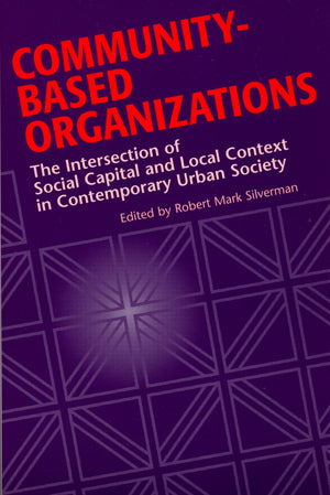 Communitybased Organizations: The Intersection Of Social Capital And Local Context In Contemporary Urban Society,Used