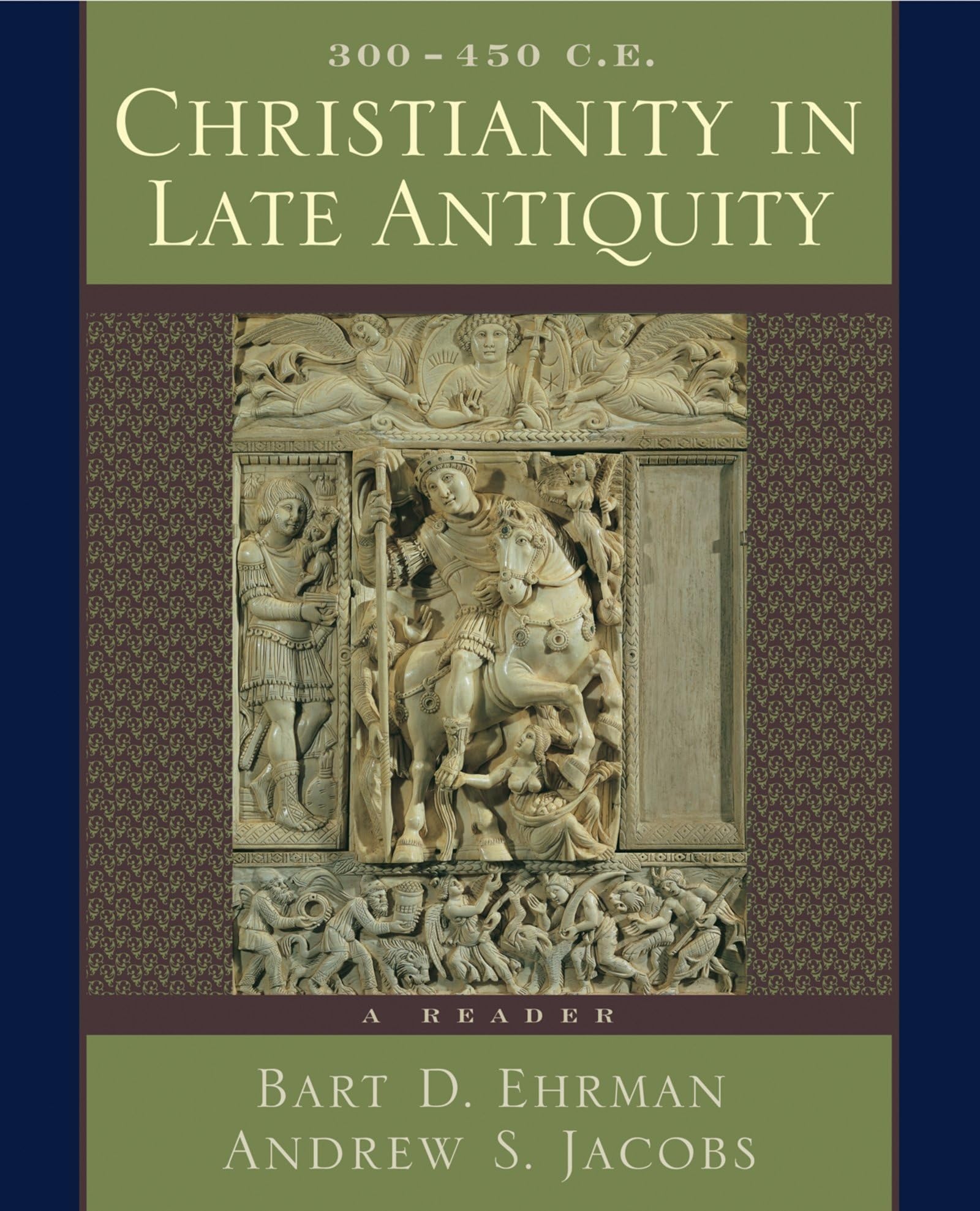 Christianity In Late Antiquity, 300450 C.E.: A Reader