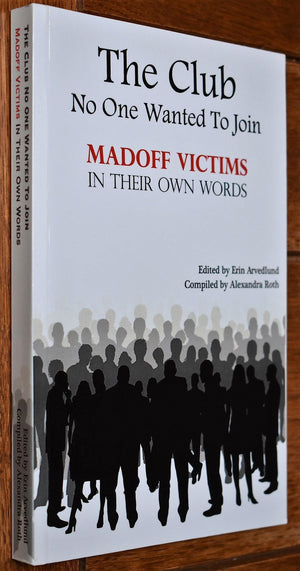 The Club No One Wanted to Join: Madoff Victims in Their Own Words,Used