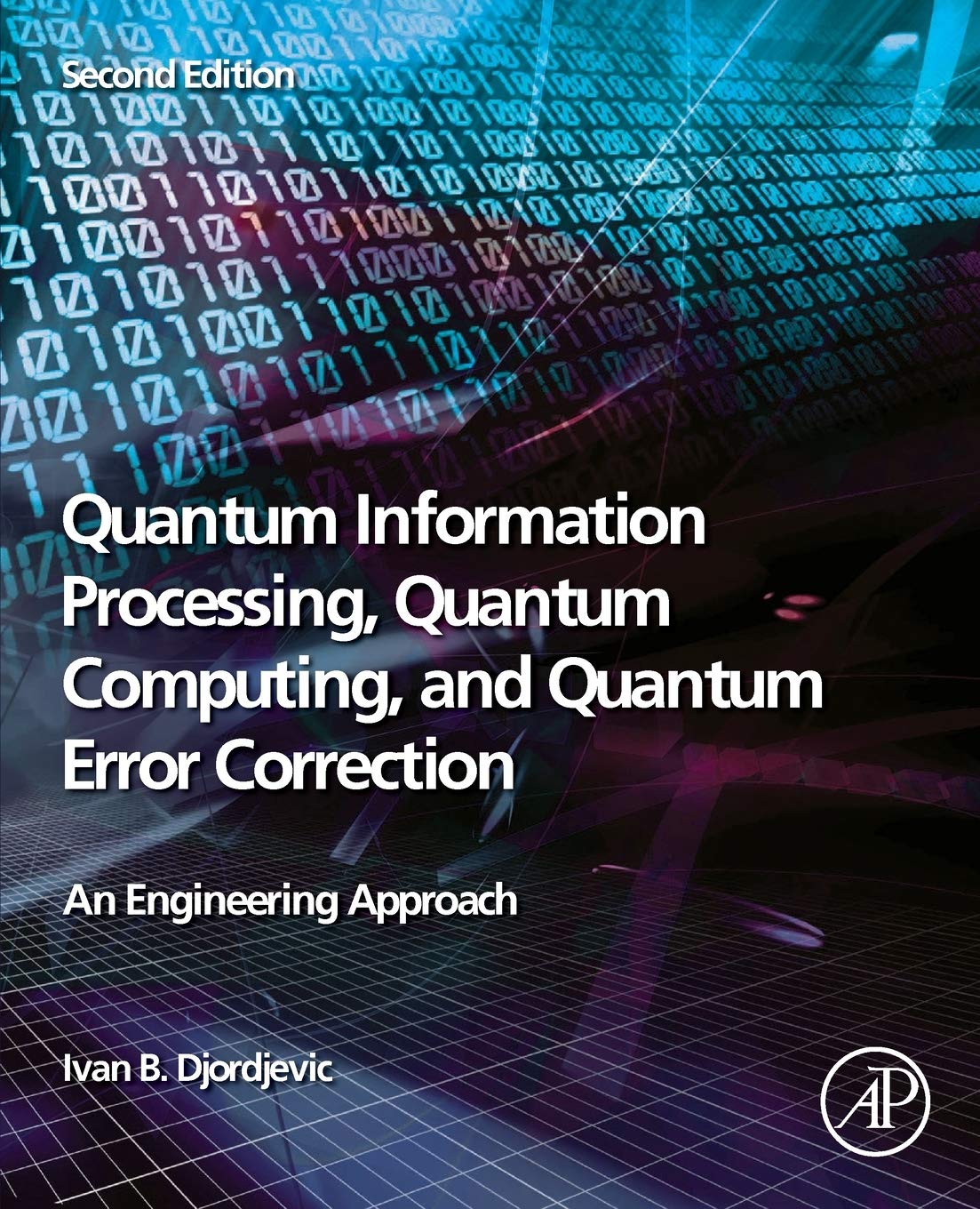 Quantum Information Processing, Quantum Computing, and Quantum Error Correction: An Engineering Approach,New