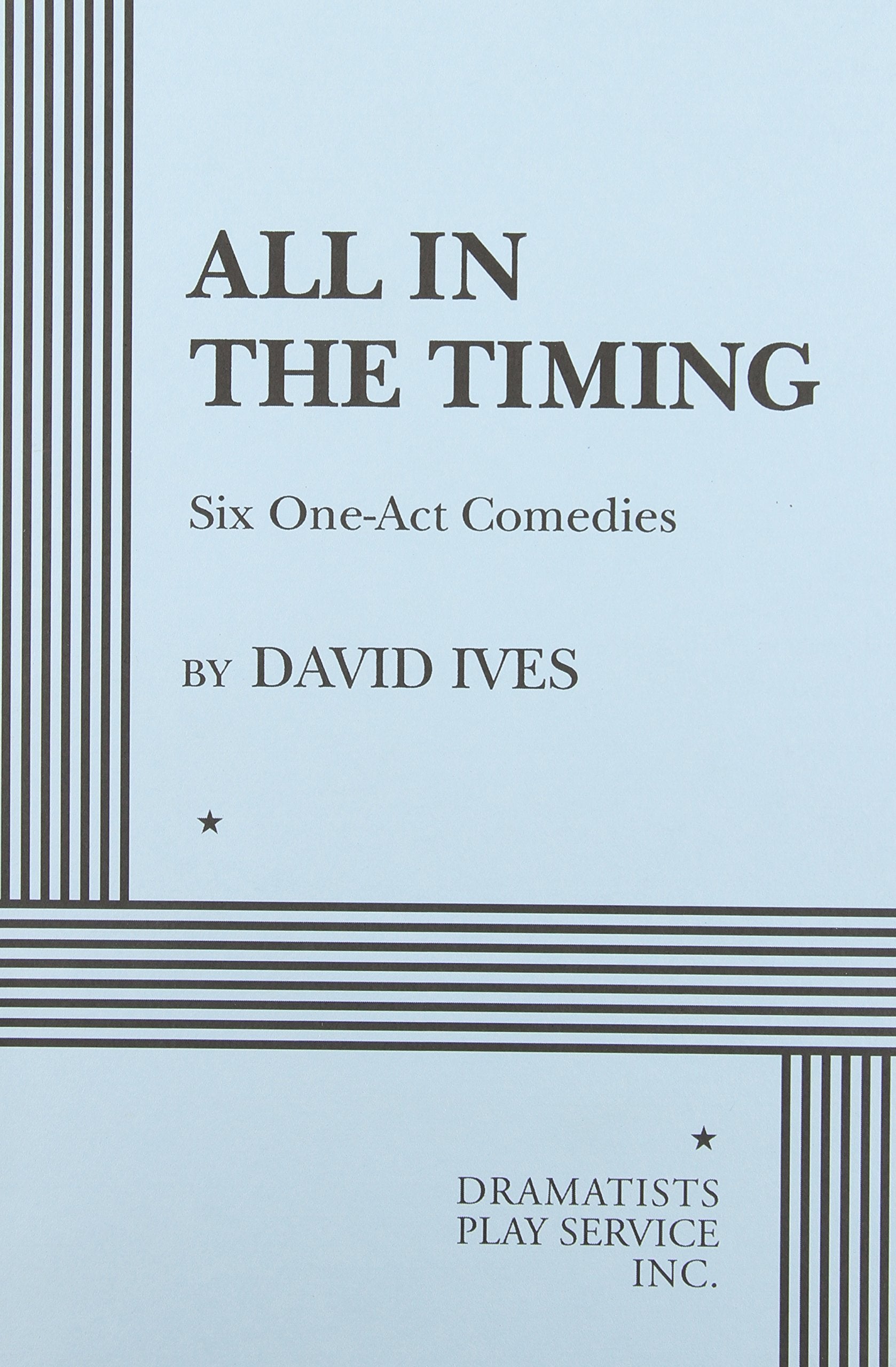All in the Timing, Six OneAct Comedies  Acting Edition (Acting Edition for Theater Productions),New