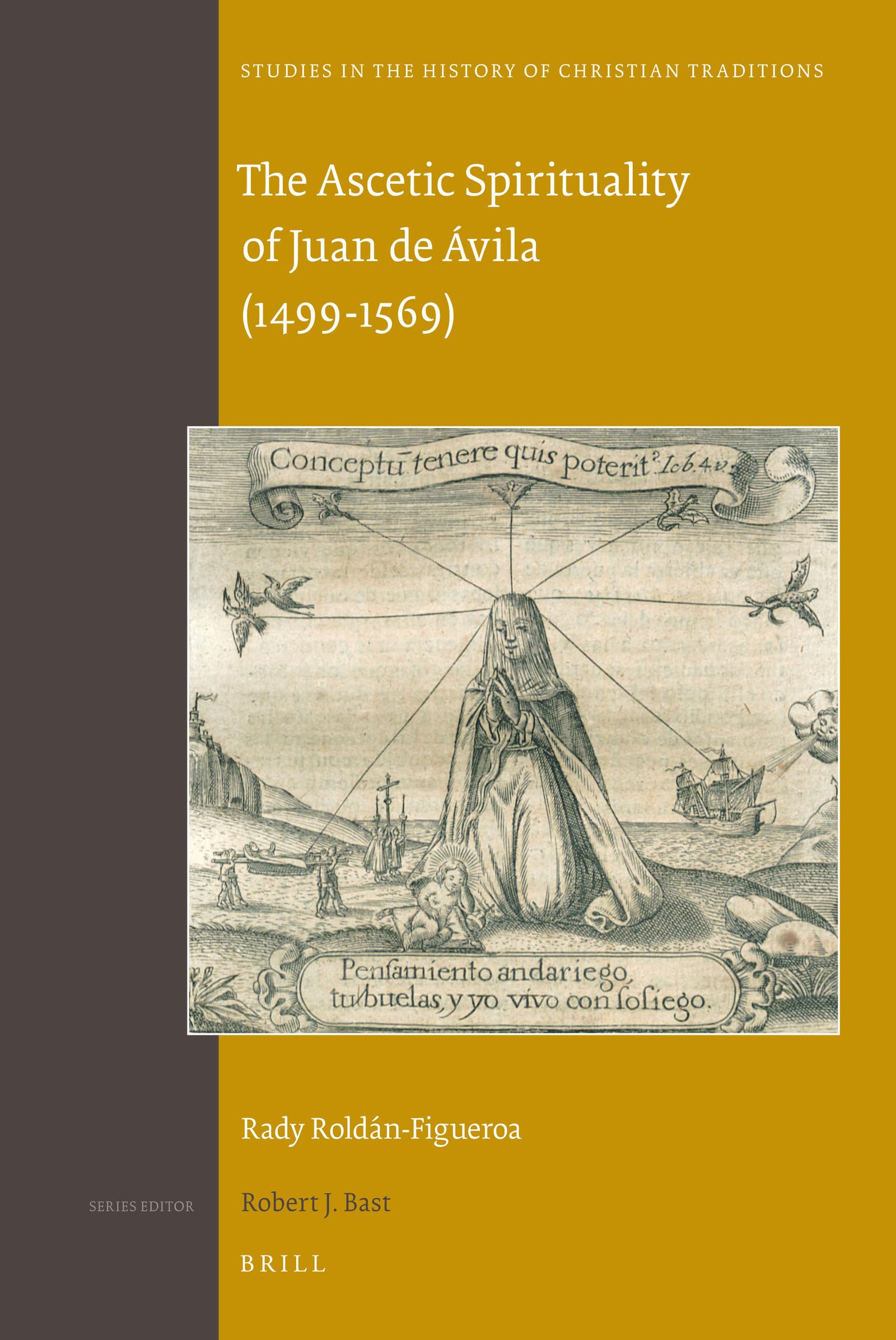 The Ascetic Spirituality of Juan De Avila 14991569 (Studies in the History of Christian Traditions, 150),Used