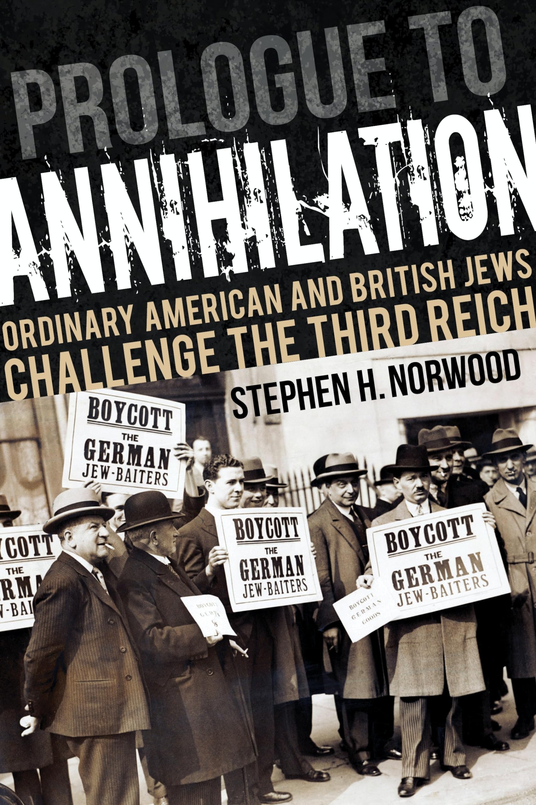 Prologue to Annihilation: Ordinary American and British Jews Challenge the Third Reich (Studies in Antisemitism),Used