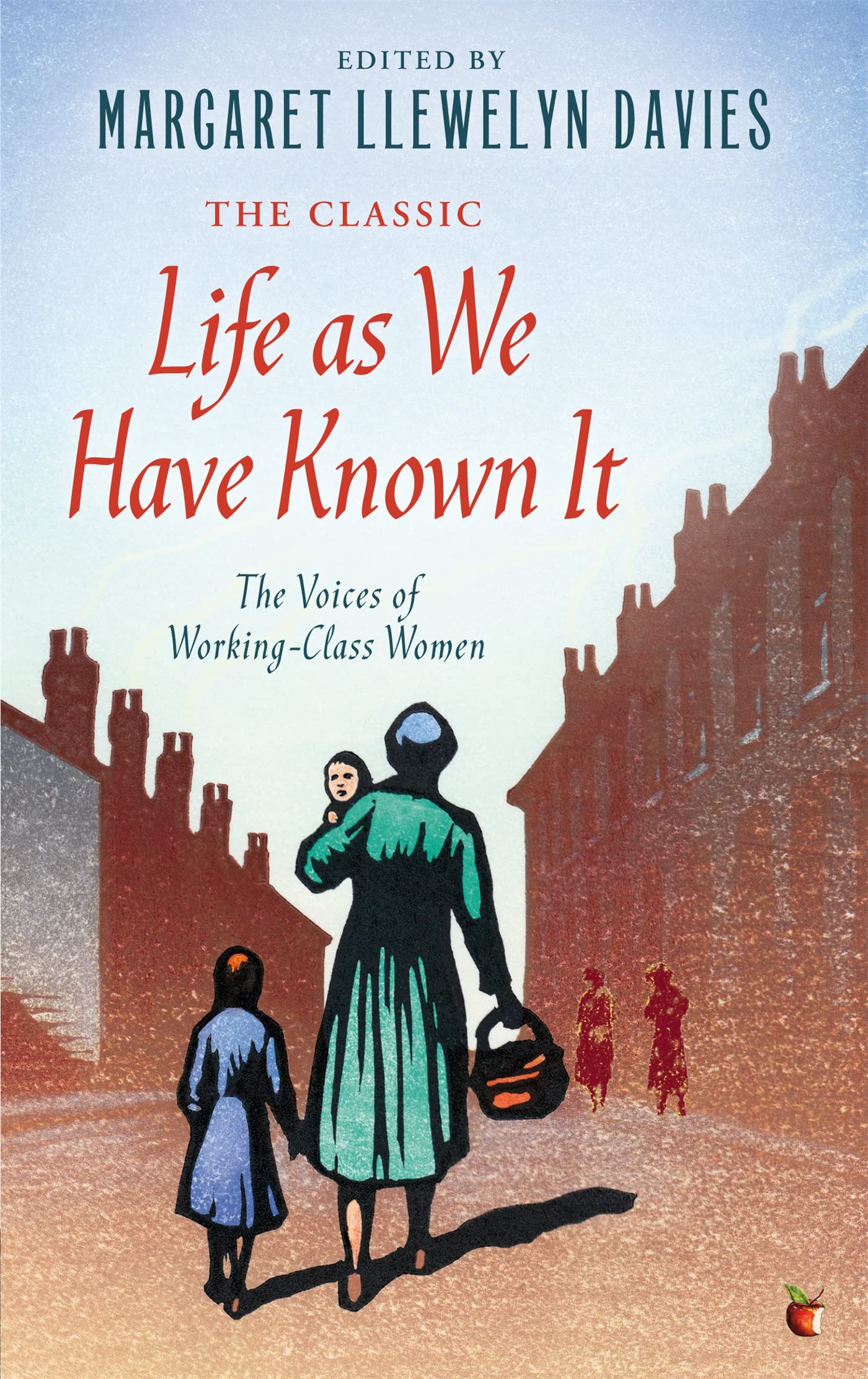 Life As We Have Known It: The Voices of WorkingClass Women (Virago Modern Classics),New