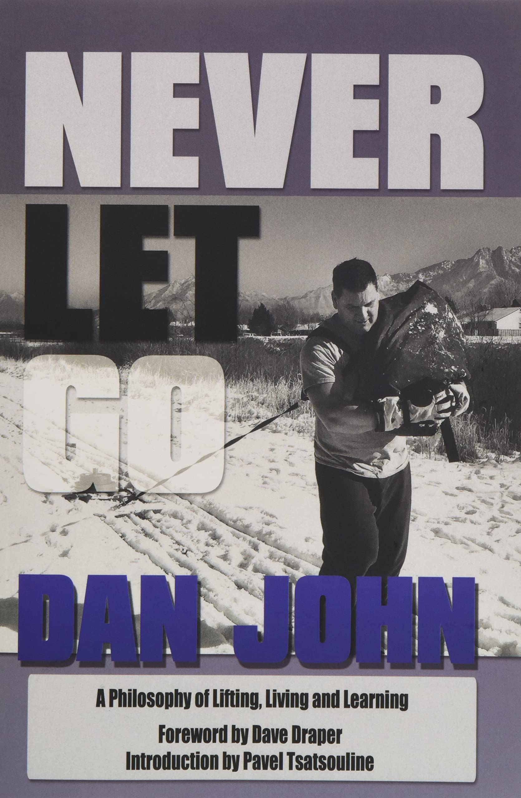 Never Let Go: A Philosophy of Lifting, Living and Learning,Used