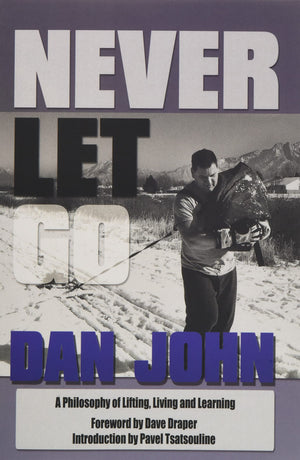 Never Let Go: A Philosophy of Lifting, Living and Learning,Used