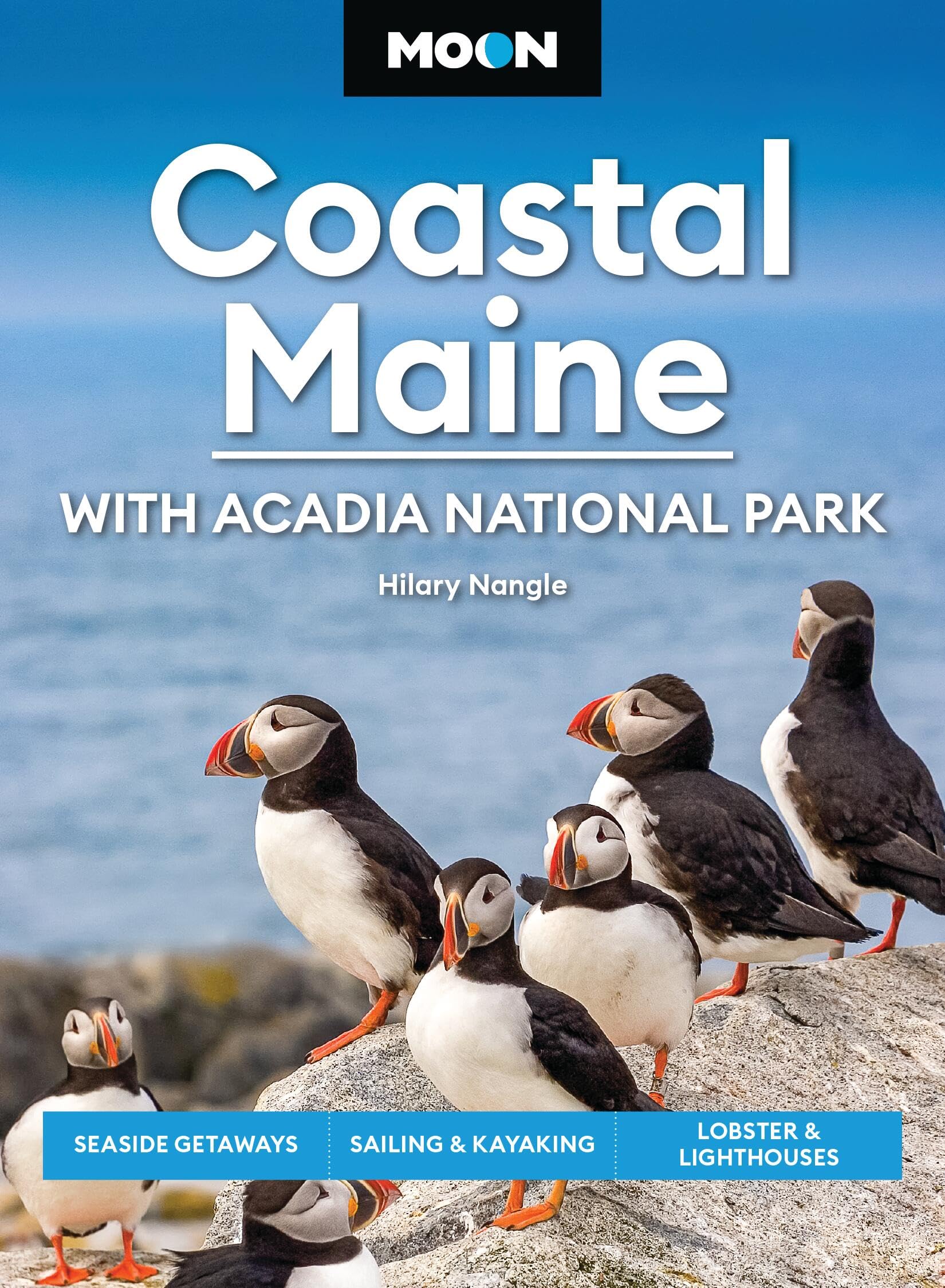 Moon Coastal Maine: With Acadia National Park: Seaside Getaways, Sailing & Kayaking, Lobster & Lighthouses (Moon U.S. Travel Gui