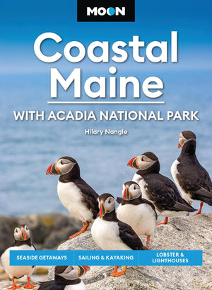 Moon Coastal Maine: With Acadia National Park: Seaside Getaways, Sailing & Kayaking, Lobster & Lighthouses (Moon U.S. Travel Gui