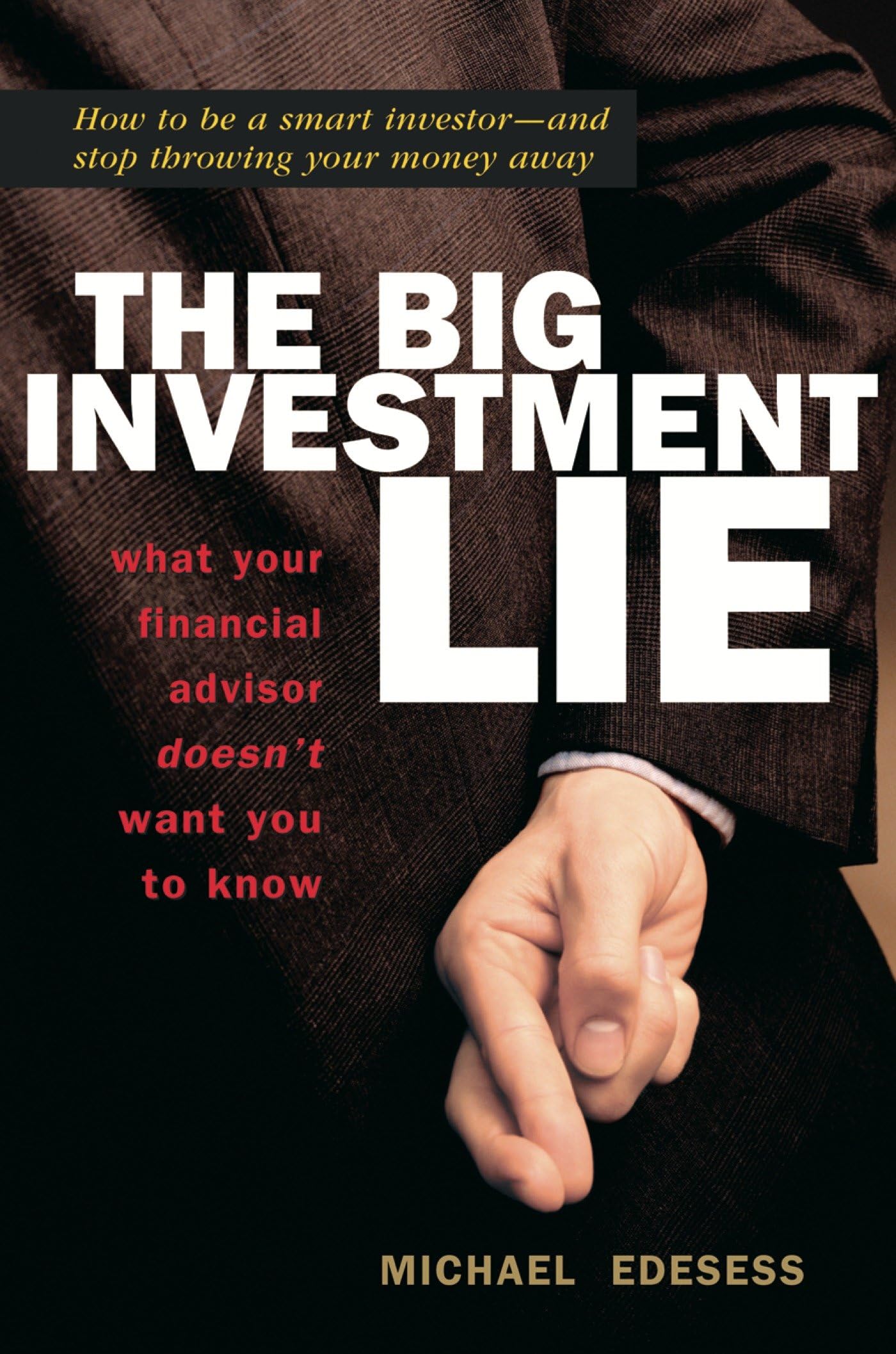 The Big Investment Lie: What Your Financial Advisor Doesn't Want You to Know,Used