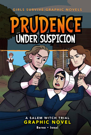 Prudence Under Suspicion: A Salem Witch Trial Graphic Novel (Girls Survive Graphic Novels),New