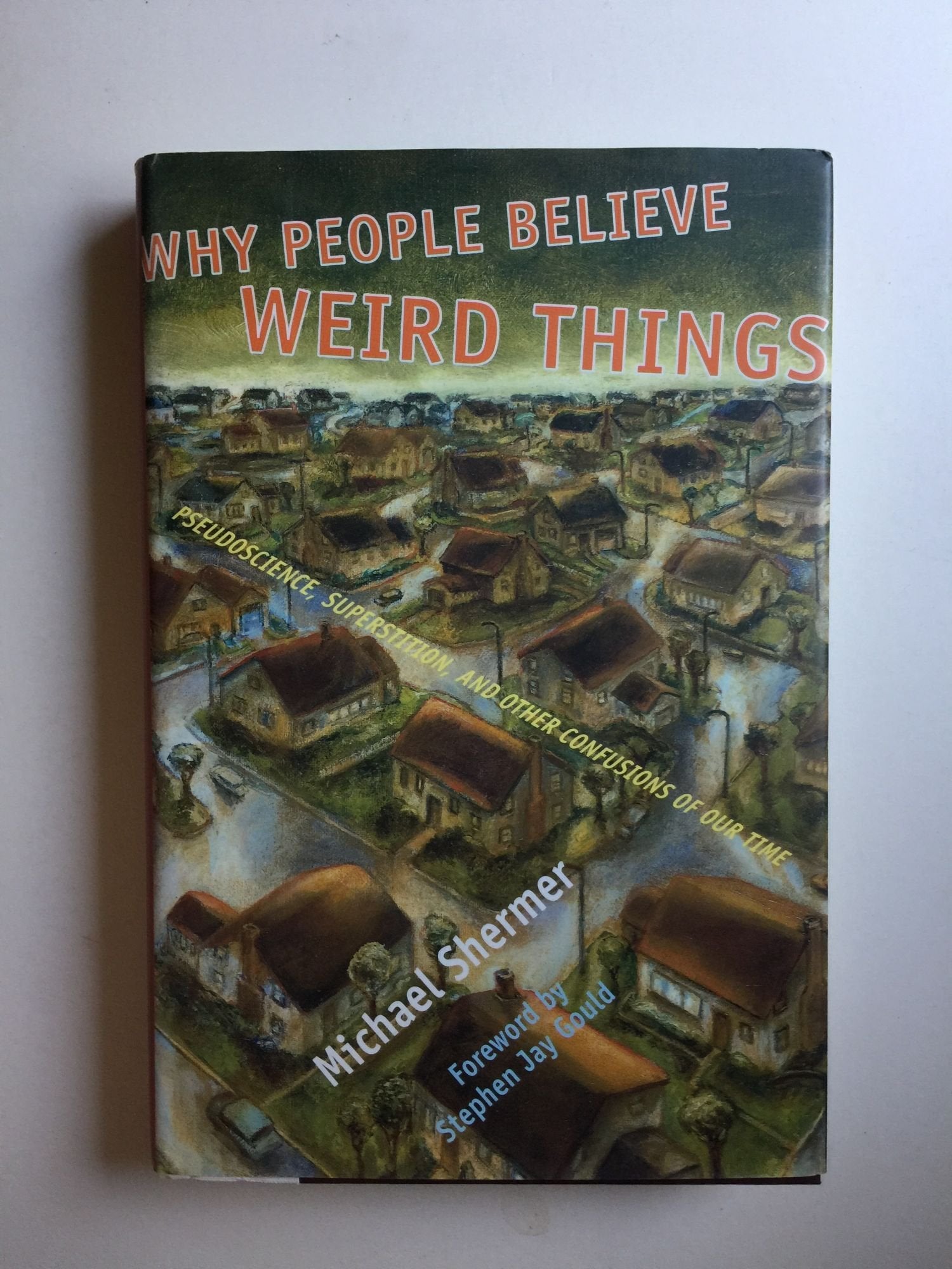 Why People Believe Weird Things: Pseudoscience, Superstition, And Other Confusions Of Our Time,New