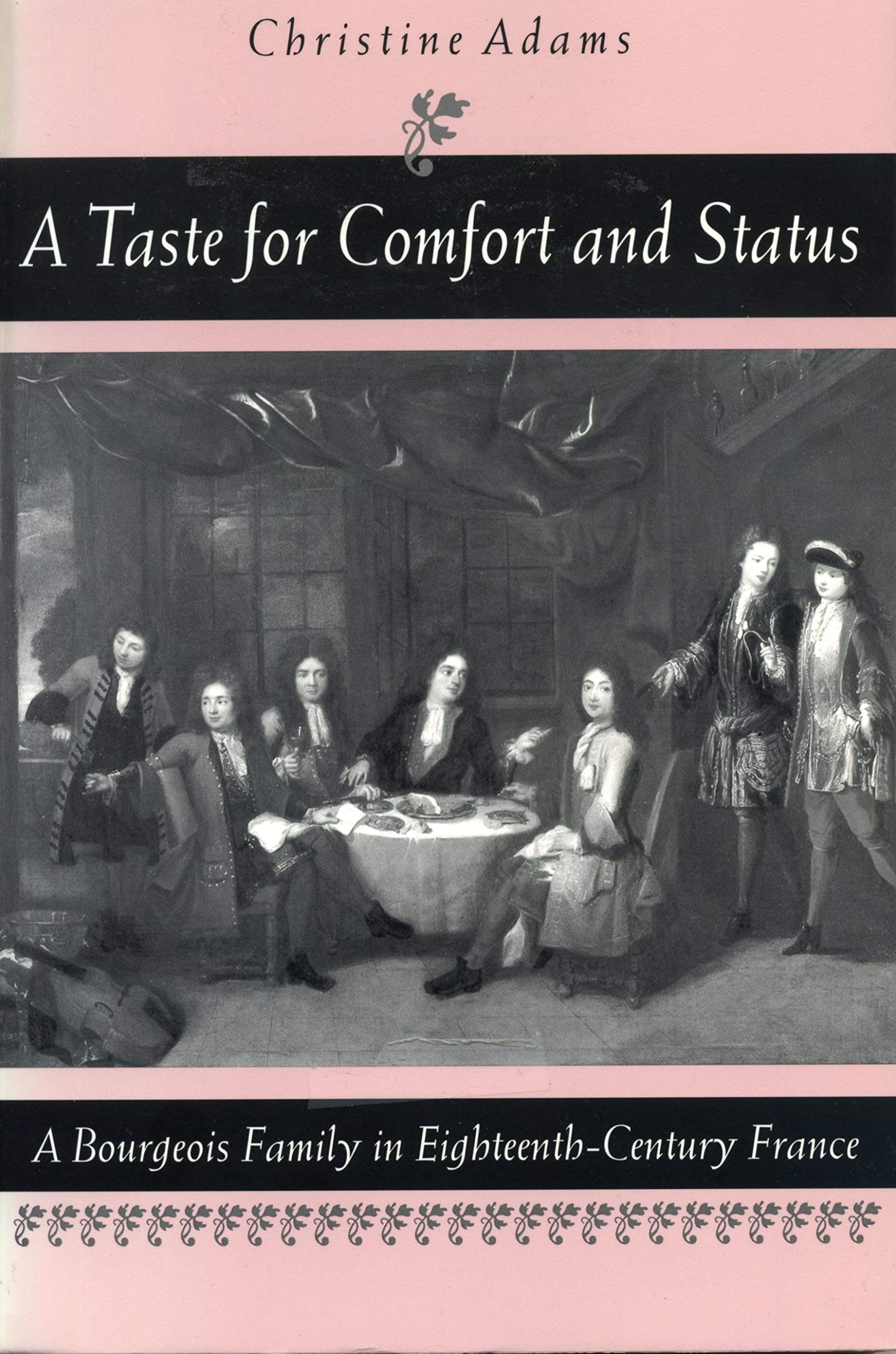 A Taste for Comfort and Status: A Bourgeois Family in EighteenthCentury France