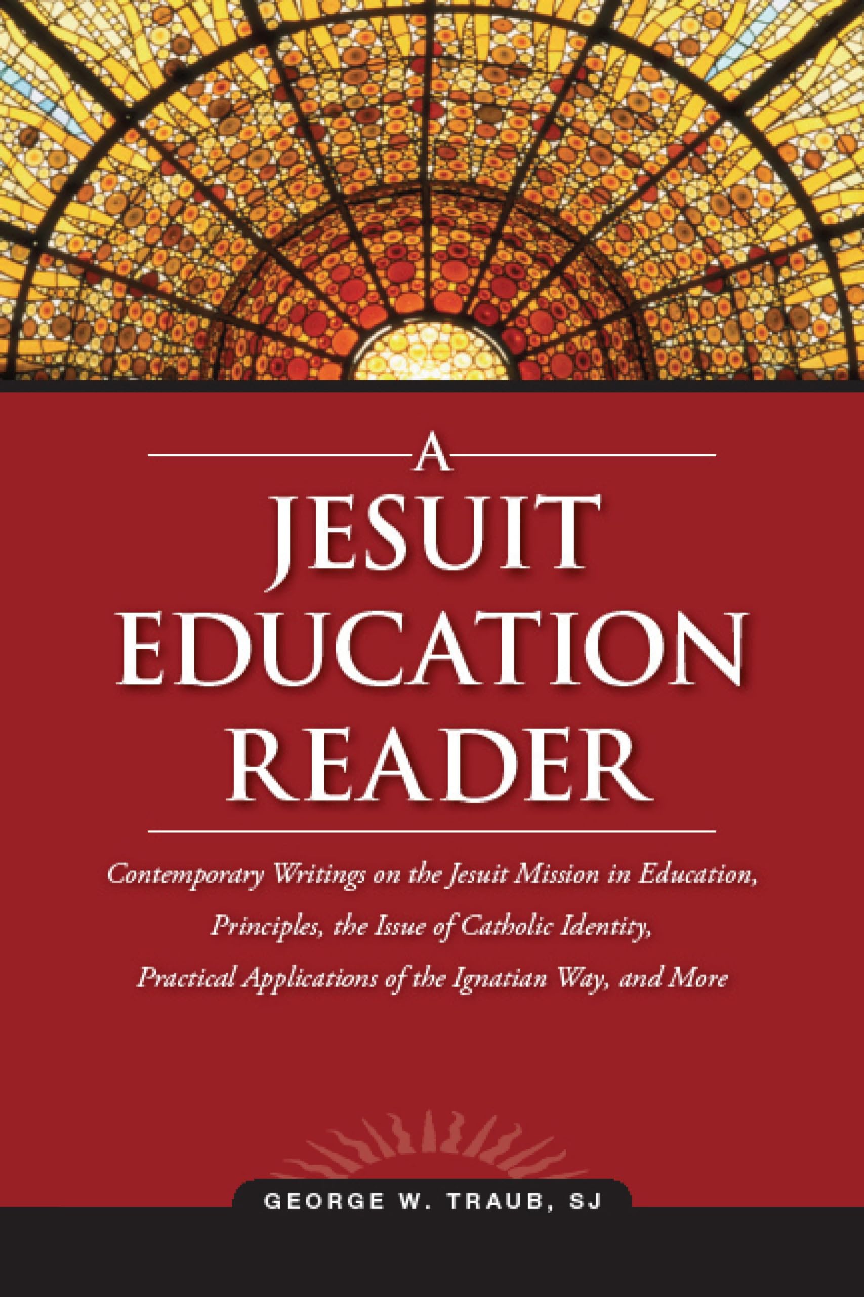 A Jesuit Education Reader: Contemporary Writings On The Jesuit Mission In Education, Principles, The Issue Of Catholic Identity,,Used