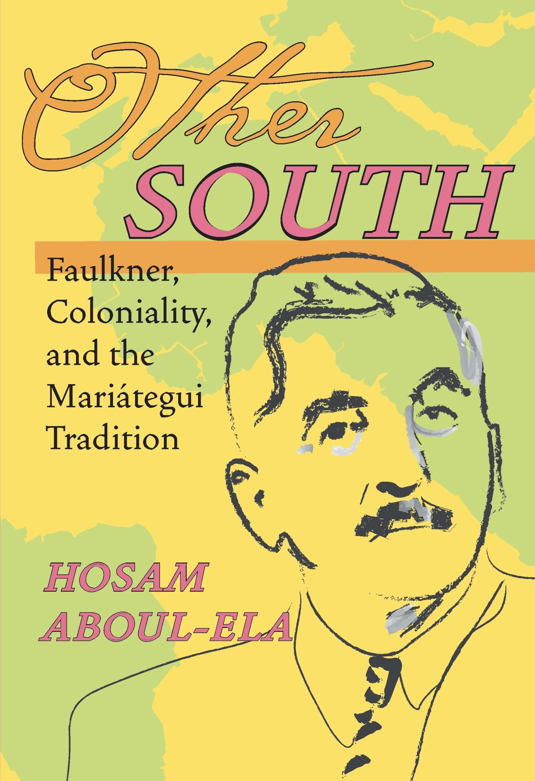 Other South: Faulkner, Coloniality, and the Maritegui Tradition (Illuminations, 74),Used