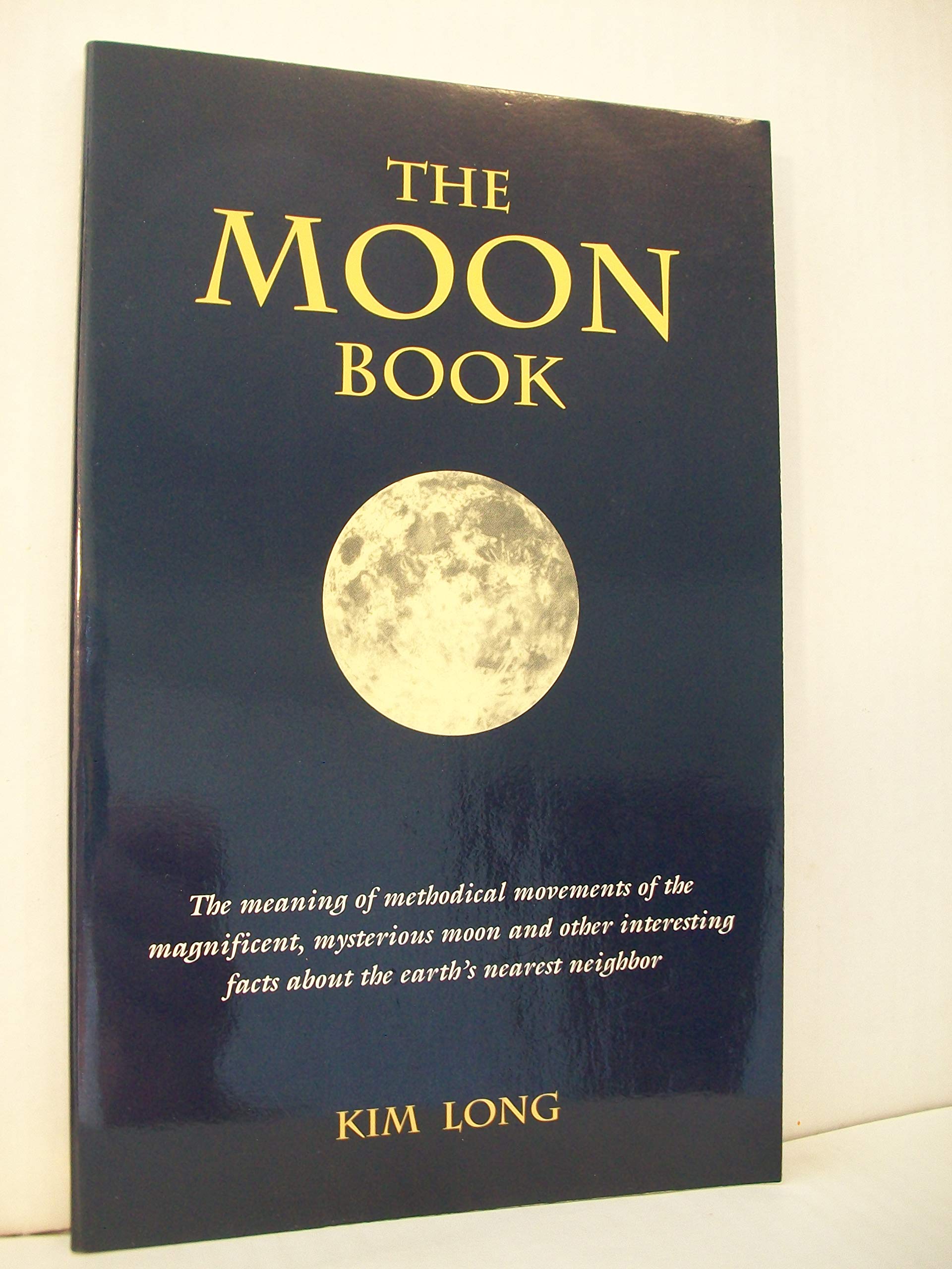 Moon Book: The Meaning of Methodical Movements of the Magnificent Mysterious Moon and Other Interesting Facts About Earth's Near,Used