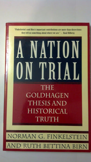 A Nation On Trial: The Goldhagen Thesis And Historical Truth-new