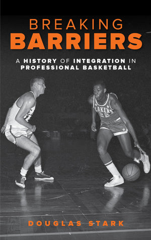 Breaking Barriers: A History of Integration in Professional Basketball,Used