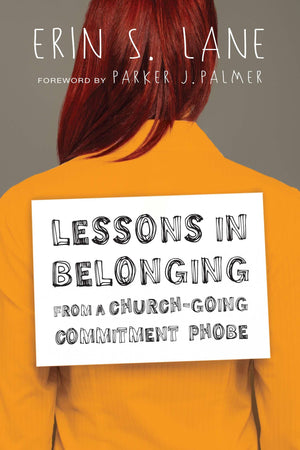 Lessons in Belonging from a ChurchGoing Commitment Phobe,Used