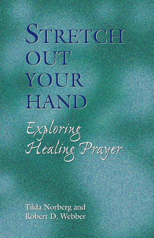 Stretch Out Your Hand: Exploring Healing Prayer,Used