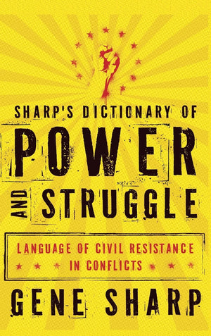 Sharp's Dictionary of Power and Struggle: Language of Civil Resistance in Conflicts,Used