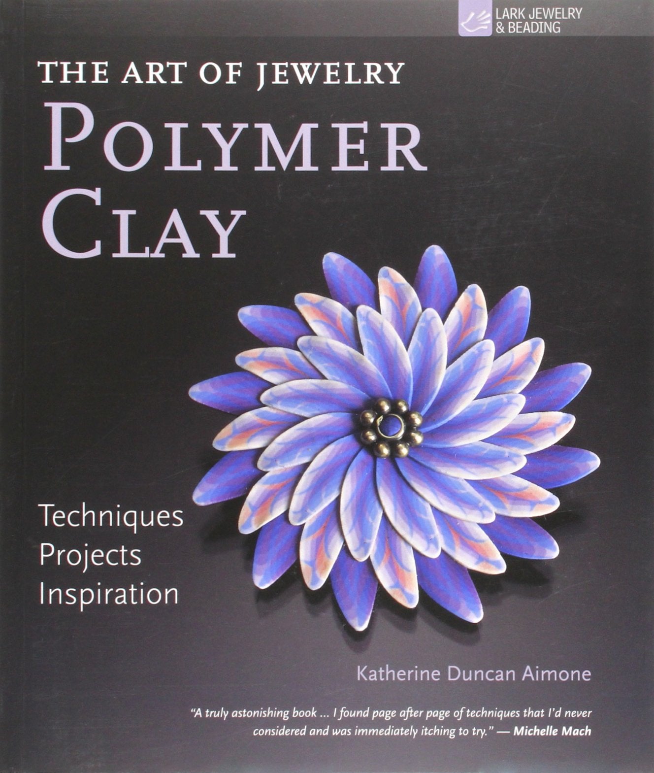 The Art of Jewelry: Polymer Clay: Techniques, Projects, Inspiration,Used