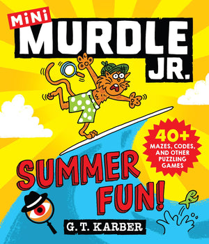 Murdle Jr.: Summer Fun!: 40+ Mazes, Codes, And Other Puzzling Games (Murdle Jr. Minis, 1)