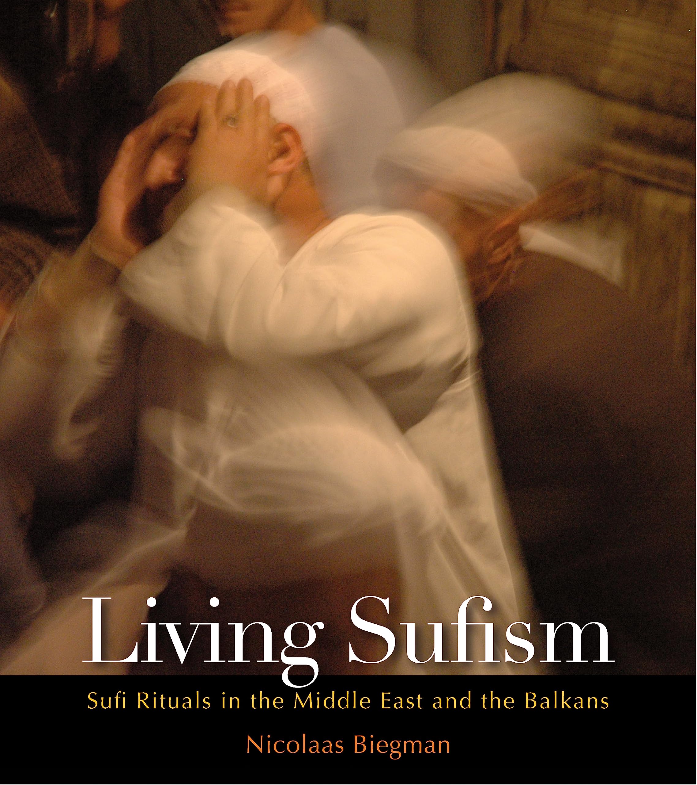 Living Sufism: Photographs of Sufi Rituals in the Middle East and the Balkans,Used