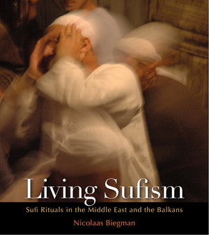 Living Sufism: Photographs of Sufi Rituals in the Middle East and the Balkans,Used