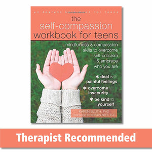 The SelfCompassion Workbook for Teens: Mindfulness and Compassion Skills to Overcome SelfCriticism and Embrace Who You Are,New