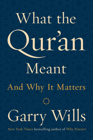 What the Qur'an Meant: And Why It Matters,New