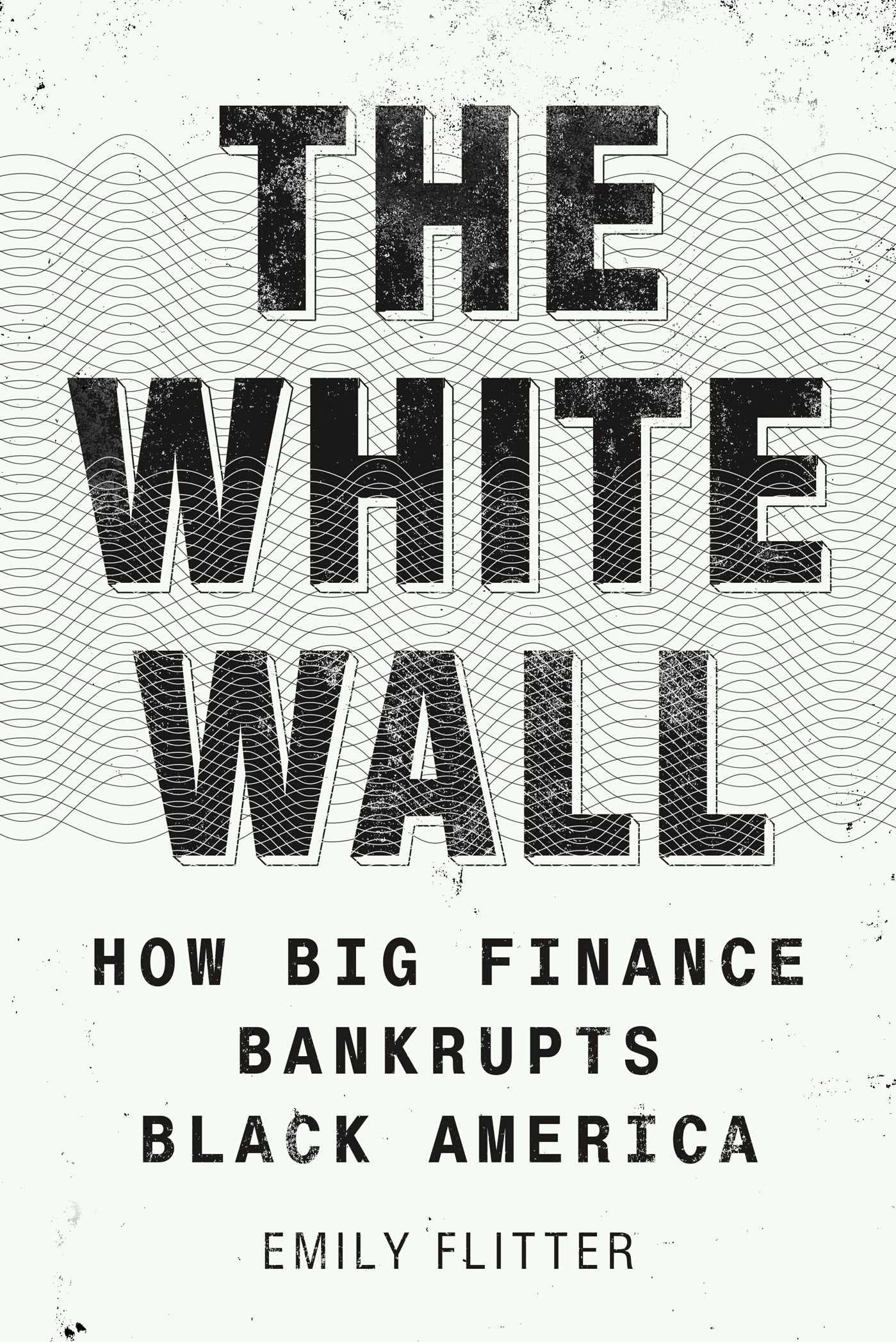 The White Wall: How Big Finance Bankrupts Black America,Used