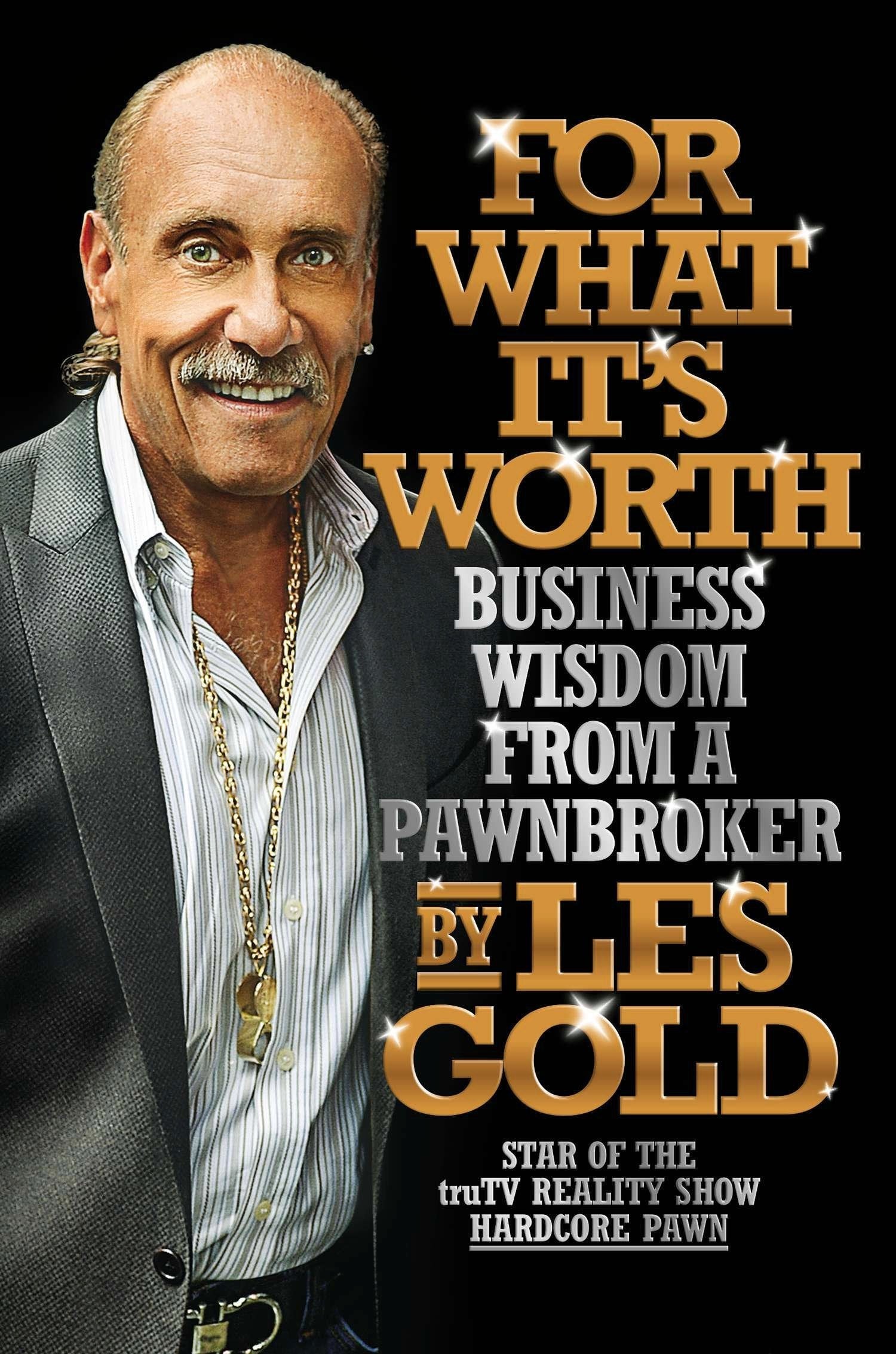 For What It'S Worth: Business Wisdom From A Pawnbroker