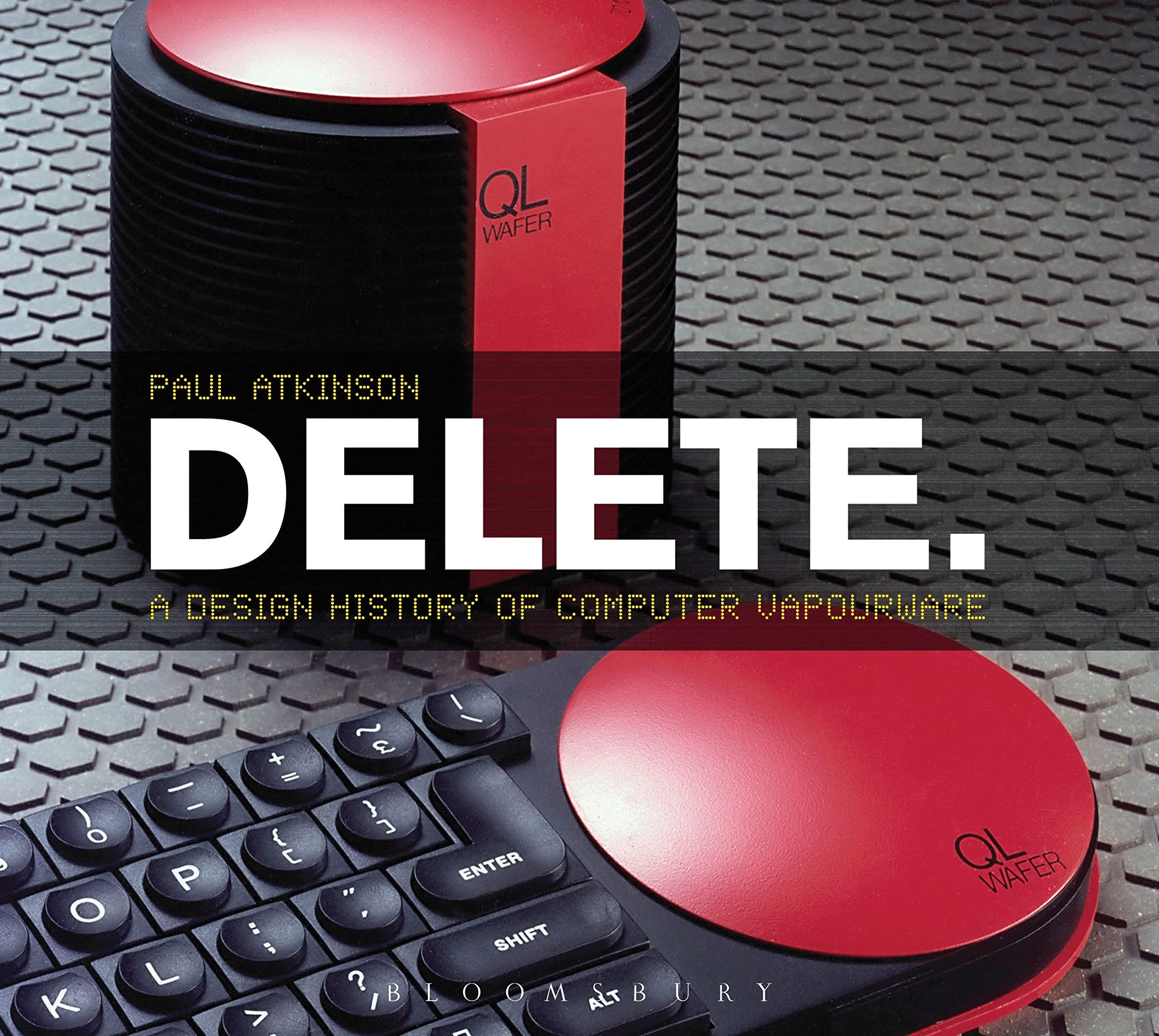 Delete: A Design History Of Computer Vapourware