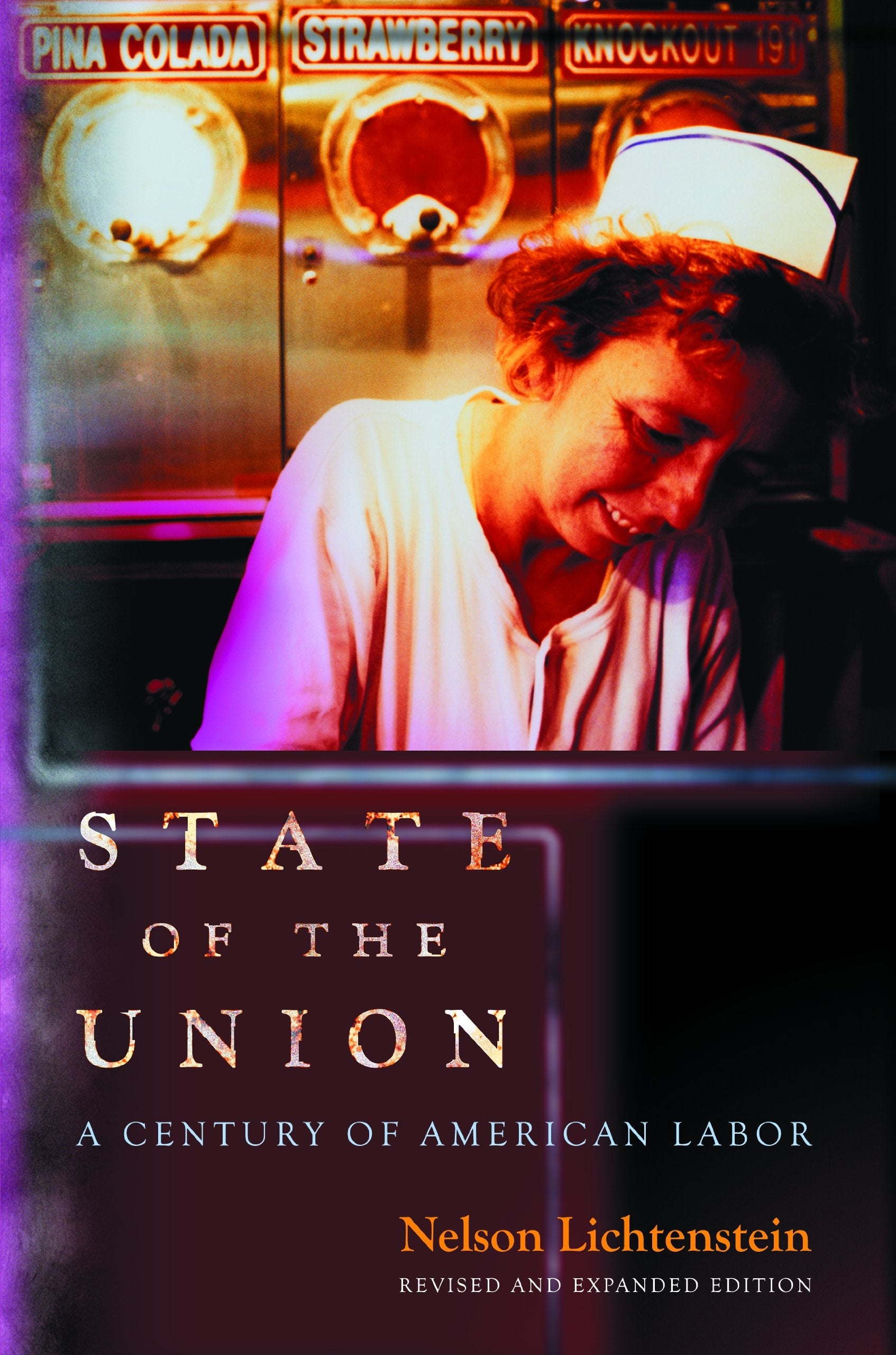 State of the Union: A Century of American Labor  Revised and Expanded Edition (Politics and Society in Modern America),Used