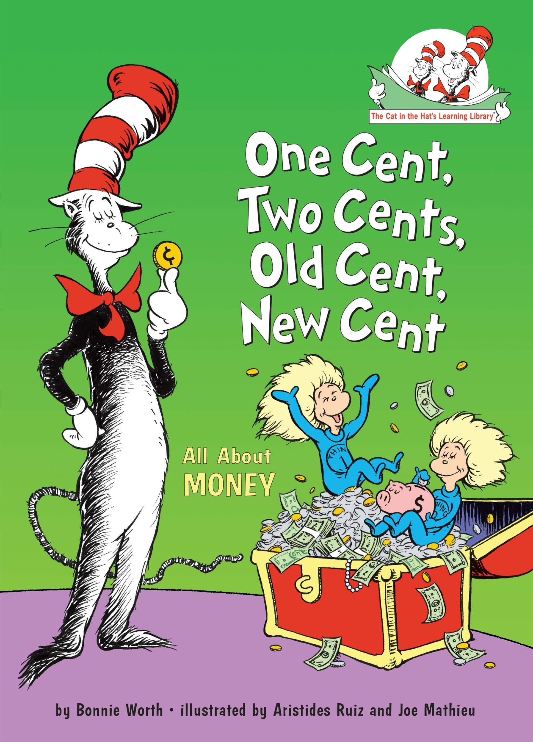 One Cent, Two Cents, Old Cent, New Cent: All About Money: All About Money (The Cat In The Hat'S Learning Library)