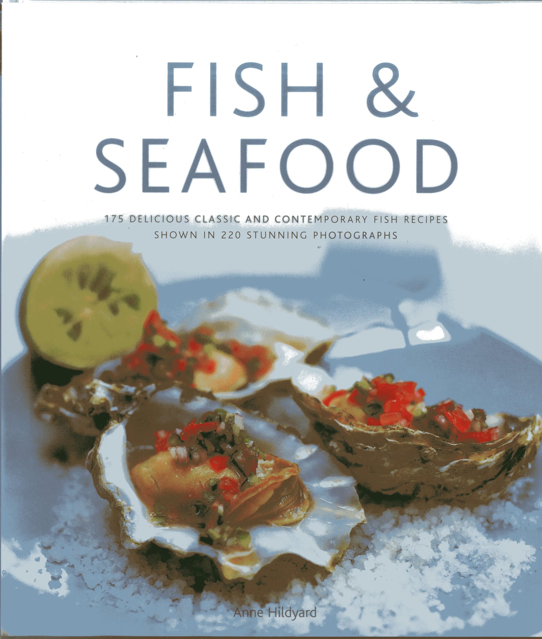 Fish & Seafood: 175 delicious classic and contemporary fish recipes shown in 270 stunning photographs,Used