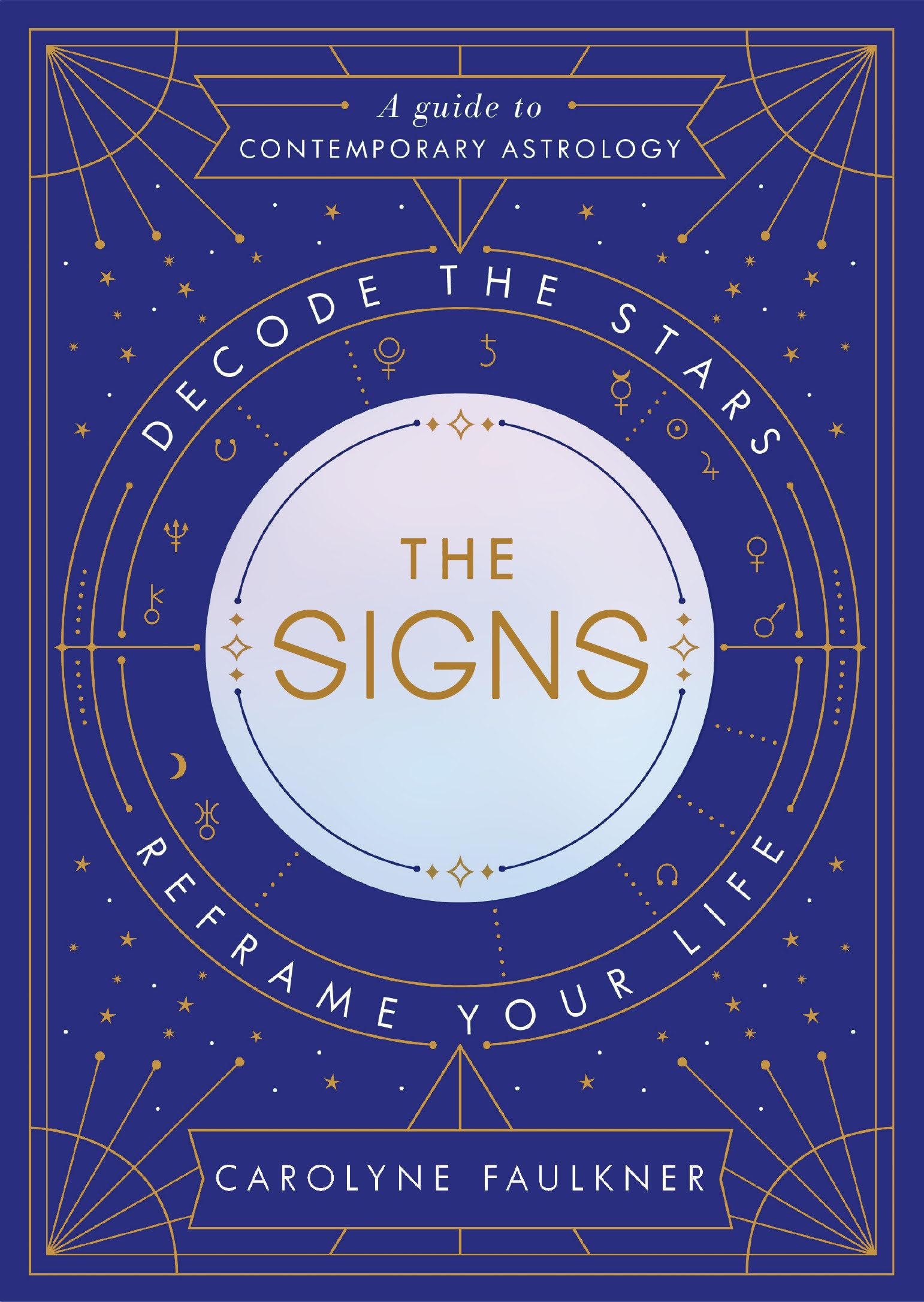 The Signs: Decode the Stars, Reframe Your Life,New