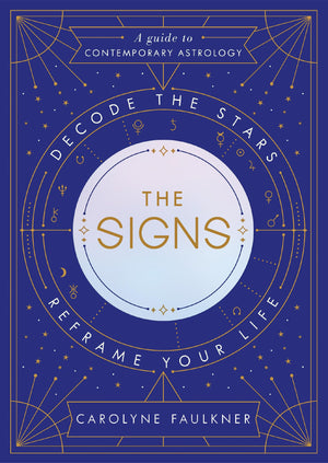 The Signs: Decode the Stars, Reframe Your Life,New