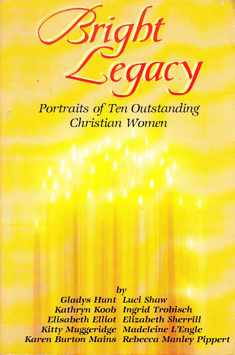 Bright Legacy: Portraits of Ten Outstanding Christian Women,Used