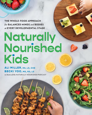 Naturally Nourished Kids: The WholeFood Approach for Balanced Minds and Bodies at Every Developmental Stage