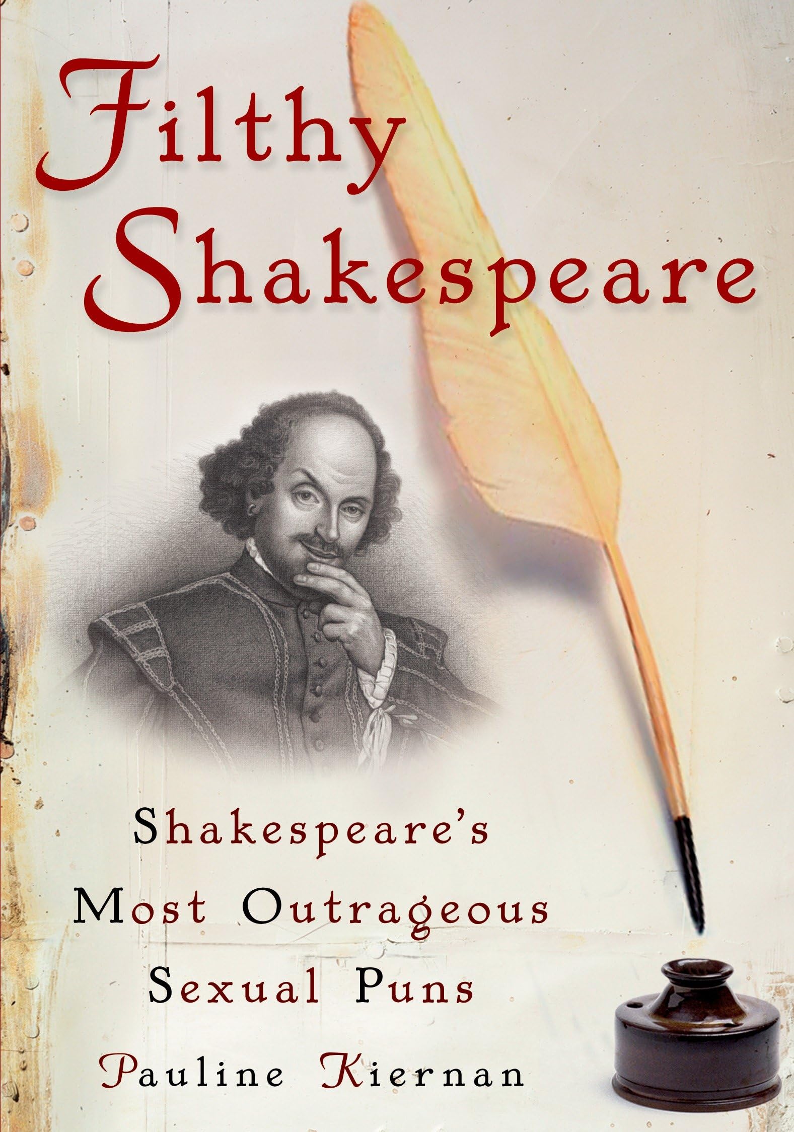 Filthy Shakespeare: Shakespeares Most Outrageous Sexual Puns